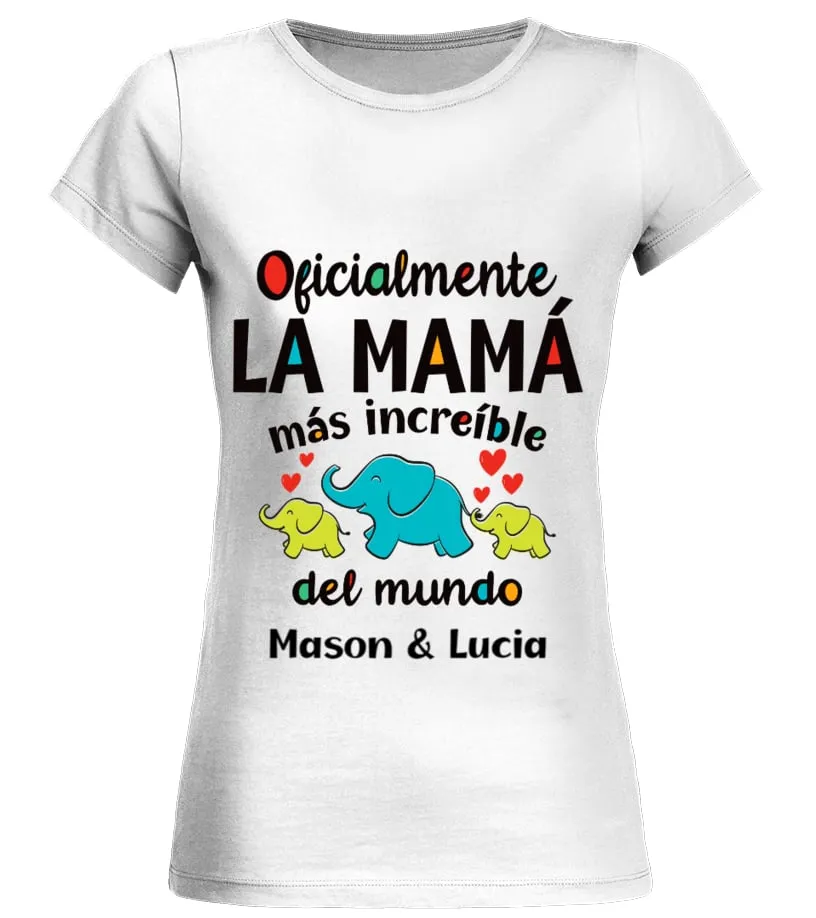 Oficialmente la mamá más increíble del mundo. Mason & Lucia Camiseta cuello redondo Mujer