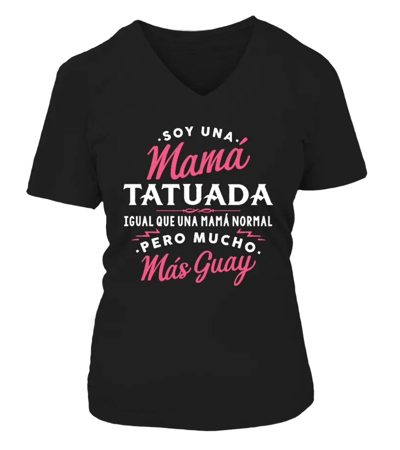 Soy una mamá tatuada igual que una mamál normal, pero mucho más guay Camiseta cuello pico Mujer